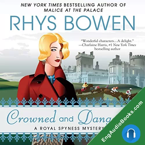 Crowned and Dangerous (Royal Spyness #10) by Rhys Bowen audiobook listen for free