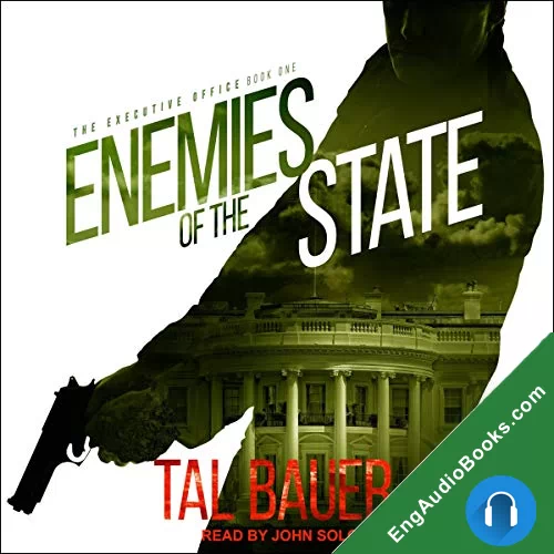 Enemies of the State: (The Executive Office #1) by Tal Bauer audiobook listen for free