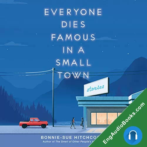 Everyone Dies Famous in a Small Town by Bonnie-Sue Hitchcock audiobook listen for free