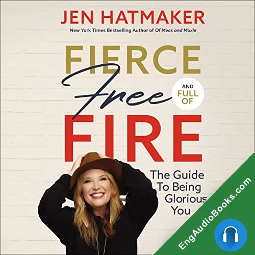 Fierce, Free, and Full of Fire by Jen Hatmaker audiobook listen for free