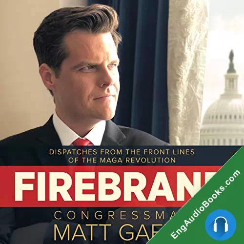 Firebrand: Dispatches from the Front Lines of the MAGA Revolution by Congressman Matt Gaetz audiobook listen for free