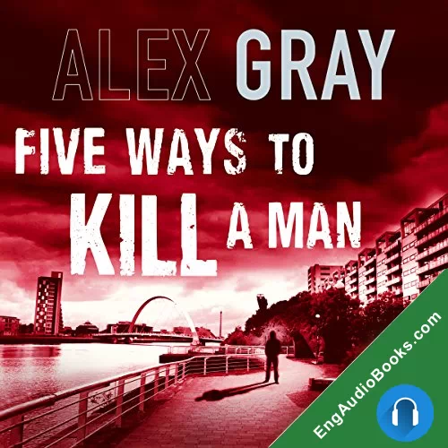 Five Ways to Kill a Man by Alex Gray audiobook listen for free