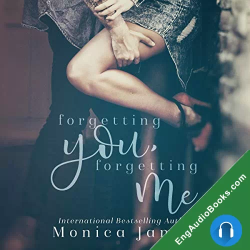 Forgetting You Forgetting Me by Monica James audiobook listen for free