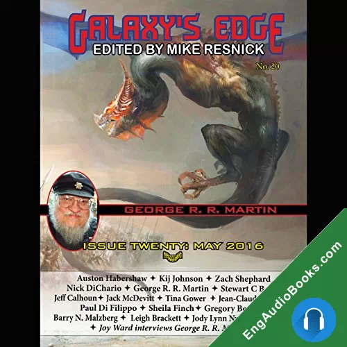 Galaxy’s Edge Magazine: Issue 20, May 2016 by Mike Resnick - editor audiobook listen for free