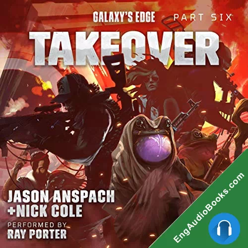 Galaxy’s Edge Part VI: Takeover by Jason Anspach audiobook listen for free