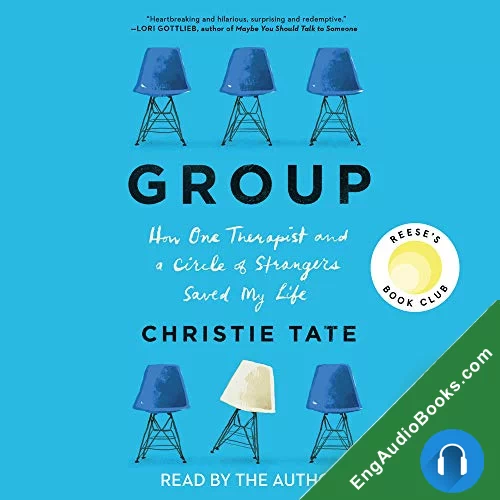 Group: How One Therapist and a Circle of Strangers Saved My Life by Christie Tate audiobook listen for free