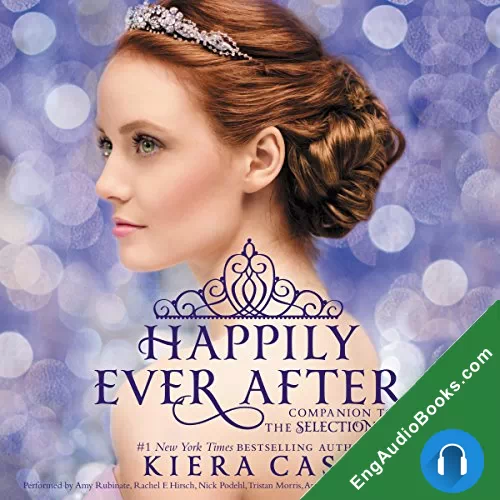 Happily Ever After (The Selection #0.4, 0.5, 2.5, 3.1, 3.5) by Kiera Cass audiobook listen for free