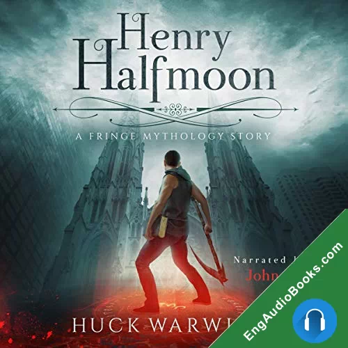 Henry Halfmoon: A Fringe Mythology Story by Huck Warwicks audiobook listen for free