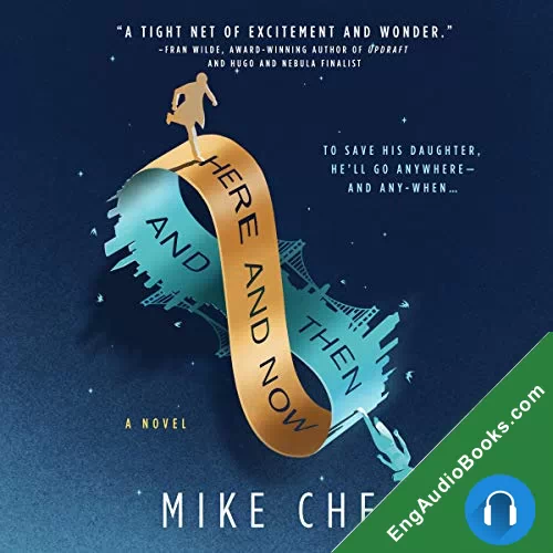 Here and Now and Then by Mike Chen audiobook listen for free