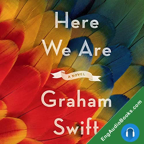 Here We Are by Graham Swift audiobook listen for free