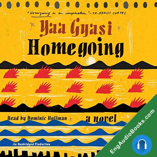 Homegoing by Yaa Gyasi audiobook listen for free