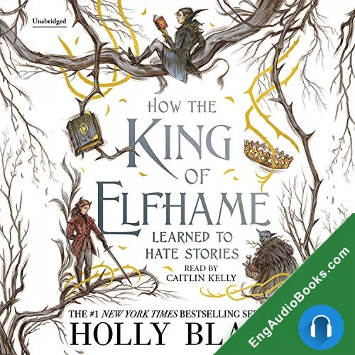 How the King of Elfhame Learned to Hate Stories (The Folk of the Air #3.5) by Holly Black audiobook listen for free