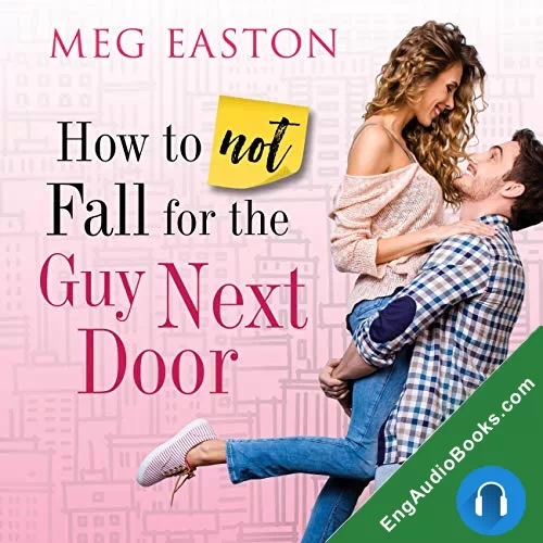 How to Not Fall for the Guy Next Door (How to Not Fall #1) by Meg Easton audiobook listen for free