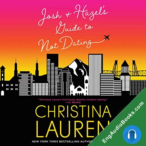 Josh and Hazel’s Guide to Not Dating by Christina Lauren audiobook listen for free