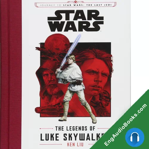 Journey to Star Wars: The Last Jedi: The Legends of Luke Skywalker by Ken Liu audiobook listen for free