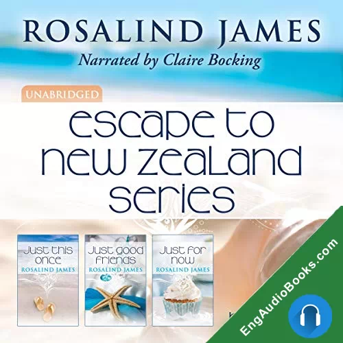 Just This Once, Just Good Friends, Just for Now (Escape to New Zealand #1-3) by Rosalind James audiobook listen for free