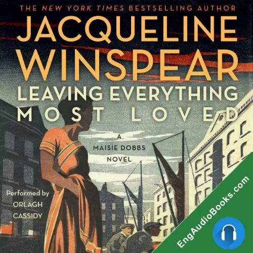 Leaving Everything Most Loved by Jacqueline Winspear audiobook listen for free