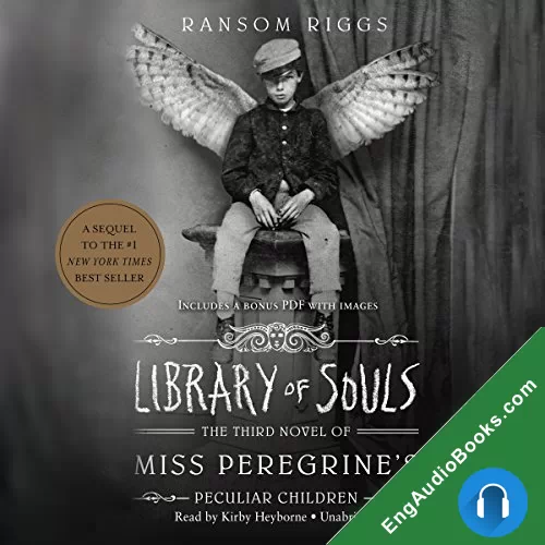 Library of Souls (Miss Peregrine’s Peculiar Children #3) by Ransom Riggs audiobook listen for free