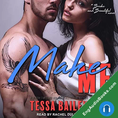 Make Me (Broke and Beautiful #3) by Tessa Bailey audiobook listen for free