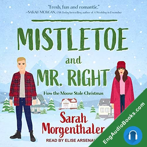 Mistletoe and Mr. Right (Moose Springs, Alaska #2) by Sarah Morgenthaler audiobook listen for free