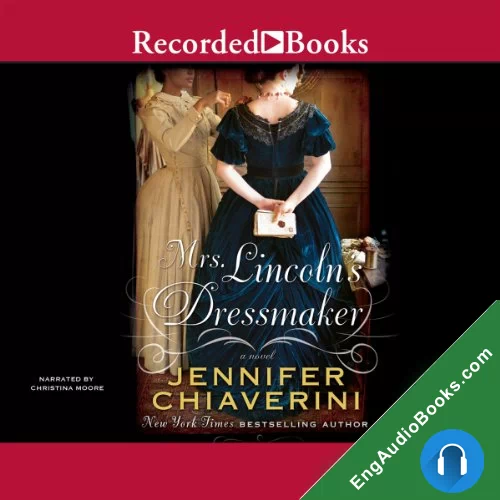 Mrs. Lincoln’s Dressmaker by Jennifer Chiaverini audiobook listen for free