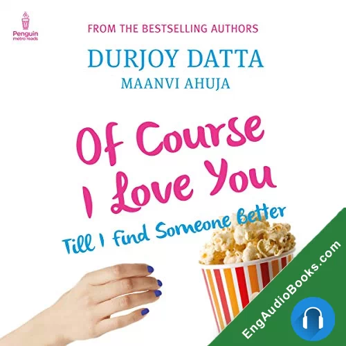 Of Course I Love You…! Till I Find Someone Better… by Durjoy Datta audiobook listen for free