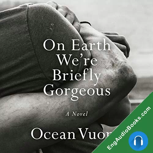 On Earth We’re Briefly Gorgeous by Ocean Vuong audiobook listen for free