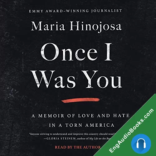 Once I Was You: A Memoir of Love and Hate in a Torn America by Maria Hinojosa audiobook listen for free