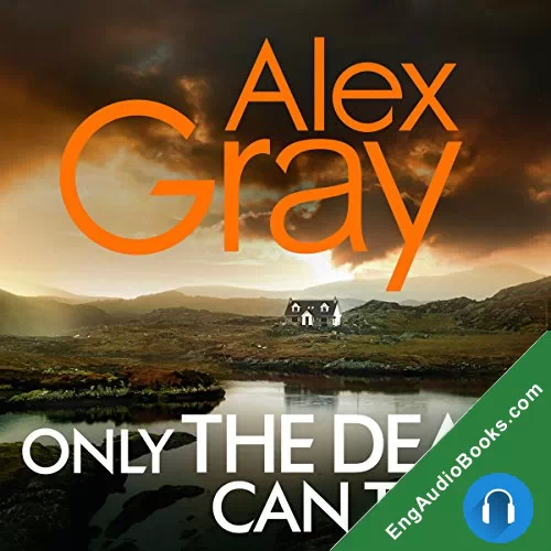 Only the Dead Can Tell by Alex Gray audiobook listen for free