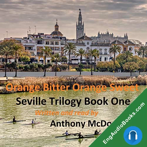 Orange Bitter, Orange Sweet (Orange Bitter Series / Seville Trilogy #1) by Anthony McDonald audiobook listen for free