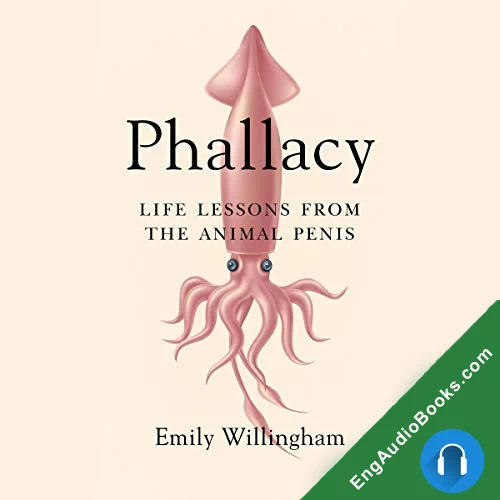 Phallacy: Life Lessons from the Animal Penis by Emily Willingham audiobook listen for free