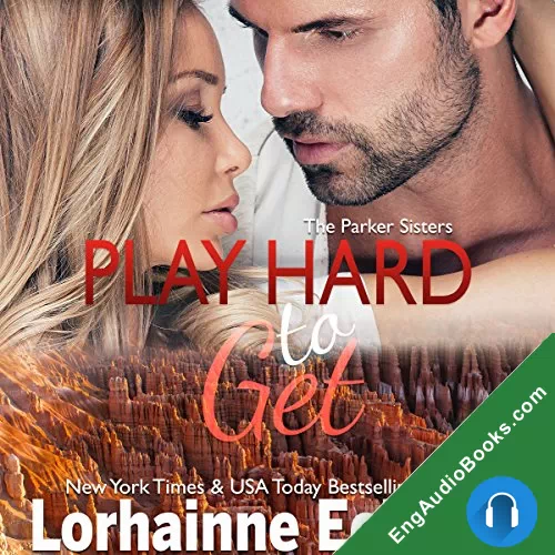 Play Hard to Get (The Parker Sisters #3) by Lorhainne Eckhart audiobook listen for free