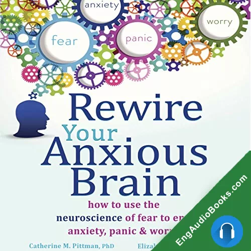 Rewire Your Anxious Brain by Catherine M. Pittman PhD audiobook listen for free