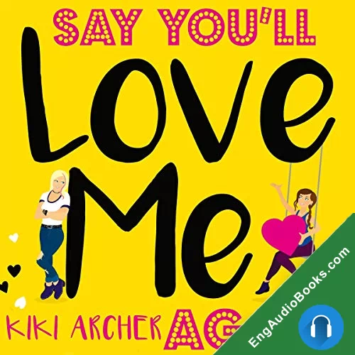 Say You’ll Love Me Again by Kiki Archer audiobook listen for free