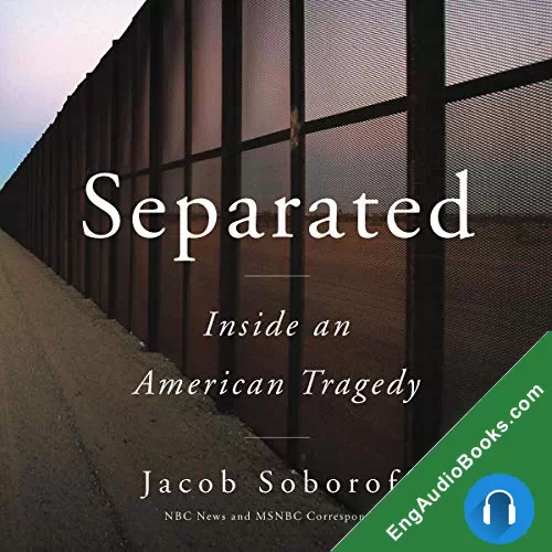 Separated: Inside an American Tragedy by Jacob Soboroff audiobook listen for free