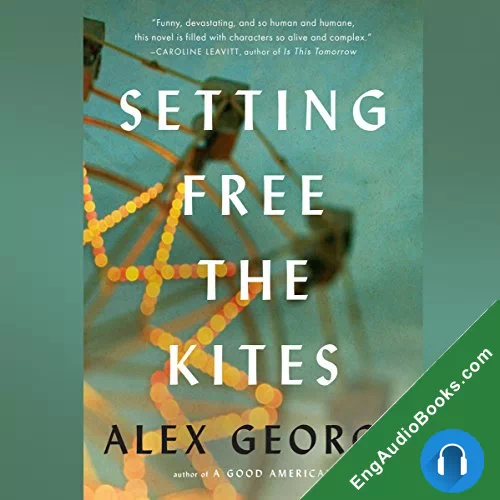 Setting Free the Kites by Alex George audiobook listen for free