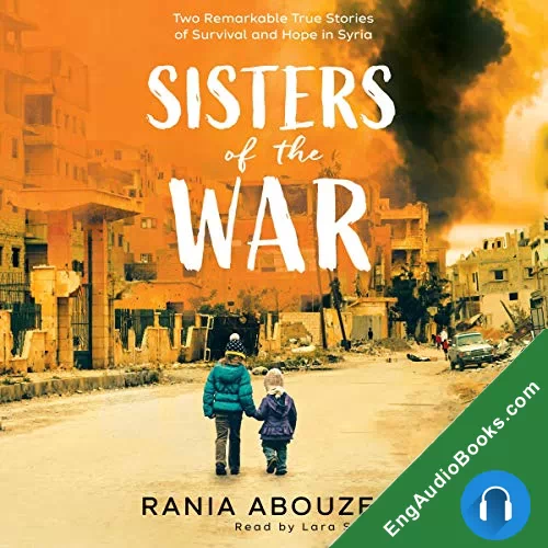 Sisters of the War: Two Remarkable True Stories of Survival and Hope in Syria by Rania Abouzeid audiobook listen for free