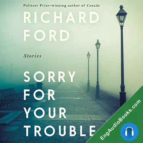 Sorry for Your Trouble: Stories by Richard Ford audiobook listen for free