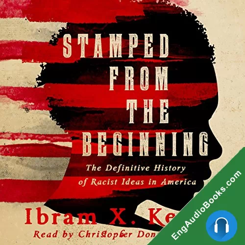 Stamped from the Beginning: The Definitive History of Racist Ideas in America by Ibram X. Kendi audiobook listen for free