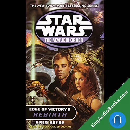 Star Wars: New Jedi Order: Edge of Victory II: Rebirth by Greg Keyes audiobook listen for free