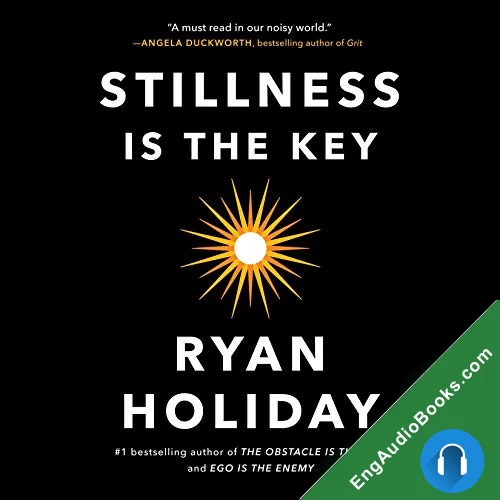 Stillness Is the Key by Ryan Holiday audiobook listen for free