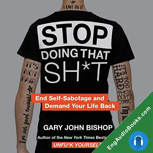 Stop Doing That Sh*t by Gary John Bishop audiobook listen for free