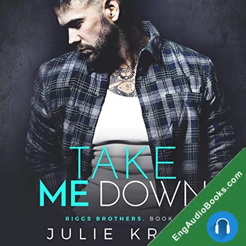 Take Me Down (Riggs Brothers #2) by Julie Kriss audiobook listen for free