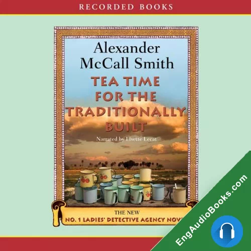 Tea Time for the Traditionally Built by Alexander McCall Smith audiobook listen for free