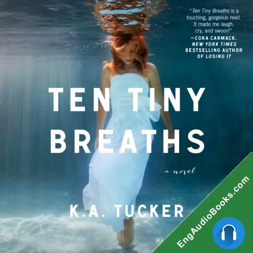 Ten Tiny Breaths (Ten Tiny Breaths #1) by K.A. Tucker audiobook listen for free