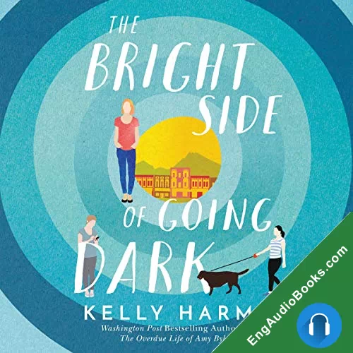 The Bright Side of Going Dark by Kelly Harms audiobook listen for free