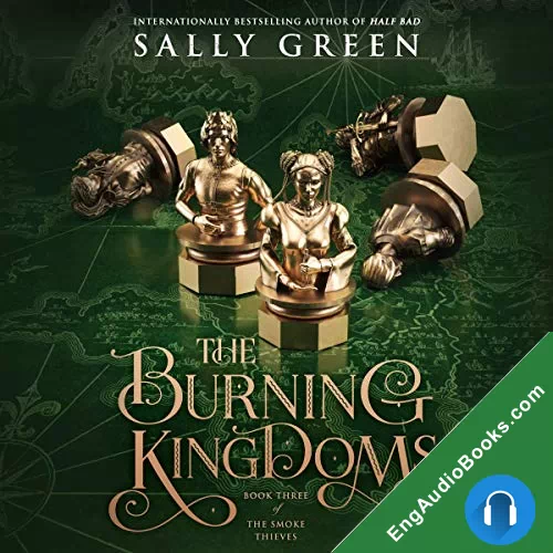 The Burning Kingdoms (The Smoke Thieves #3) by Sally Green audiobook listen for free