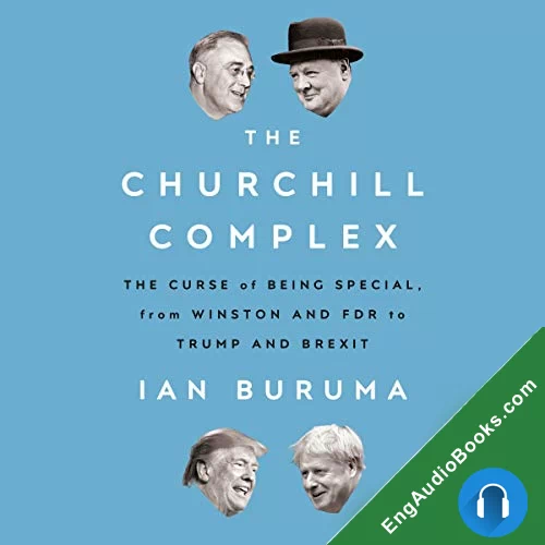 The Churchill Complex: The Curse of Being Special, from Winston and FDR to Trump and Brexit by Ian Buruma audiobook listen for free