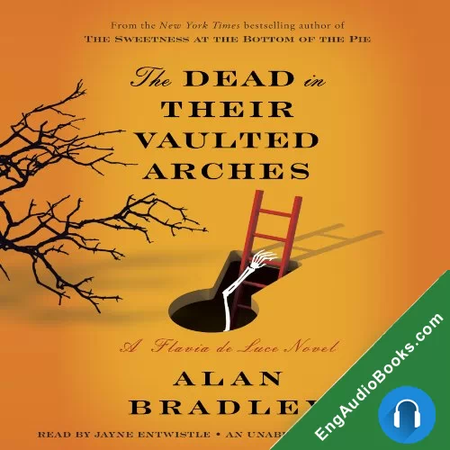 The Dead in Their Vaulted Arches by Alan Bradley audiobook listen for free