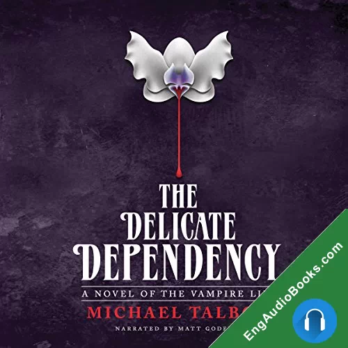 The Delicate Dependency: A Novel of the Vampire Life by Michael Talbot audiobook listen for free